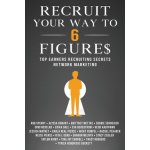 Recruit Your Way To 6 Figures: Top Earners Recruiting Secrets Network Marketing Sperry Rob L.Paperback – Hledejceny.cz