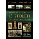 Kniha Život ve staletích - 13. století - Lexikon historie - Vlastimil Vondruška