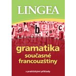 Gramatika současné francouzštiny s praktickými příklady – Hledejceny.cz