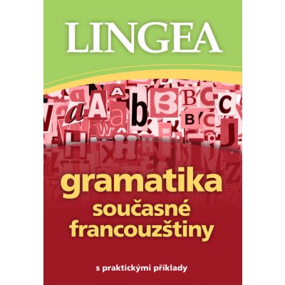 Gramatika současné francouzštiny s praktickými příklady – Hledejceny.cz