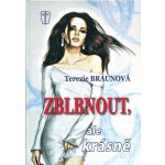 Zblbnout, ale krásně - Terezie Braunová – Hledejceny.cz