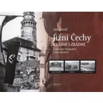 Jižní Čechy krásné i zrádné v dobových fotografiích a dokumentech – Zboží Dáma