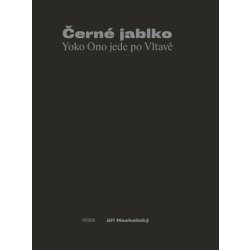 Černé jablko - Yoko Ono jede po Vltavě - Jiří Machalický