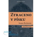 Ztraceno v písku - Špičková Ivana – Hledejceny.cz