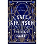 Shrines of Gaiety - Kate Atkinson – Hledejceny.cz