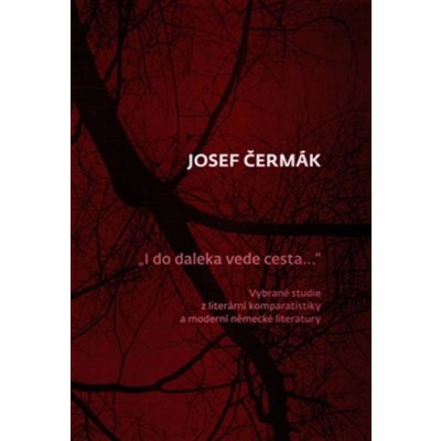 I do daleka vede cesta… - Josef Čermák – Zbozi.Blesk.cz