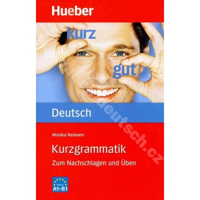 Kurzgrammatik Deutsch A1 - B1 - cvičebnice hlavní německé gramatiky