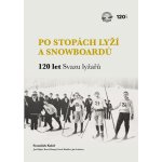 Po stopách lyží a snowboardů / 120 let Svazu lyžařů – Hledejceny.cz