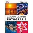 Základy digitální fotografie - Tom Ang