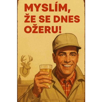 Ceduľa Myslím že se dnes ožeru – Sleviste.cz