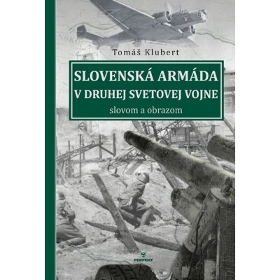 Tomáš Klubert Slovenská armáda v druhej svetovej vojne