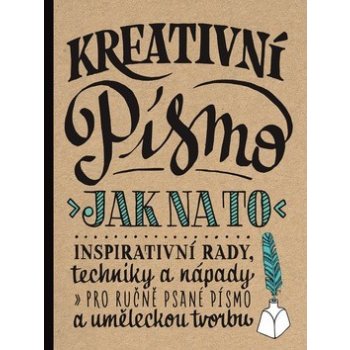 Kreativní písmo. Inspirativní rady, techniky a nápady pro ručně psané písmo...