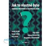 Jak to vlastně bylo - Sborník příspěvků k českým dějinám - Tomáš Hejna – Hledejceny.cz