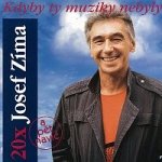 Josef Zíma – Kdyby ty muziky nebyly - 20x Josef Zíma MP3 – Hledejceny.cz