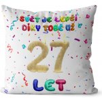 Impar Polštář Svět je lepší díky tobě věk 27 55x55 – Sleviste.cz