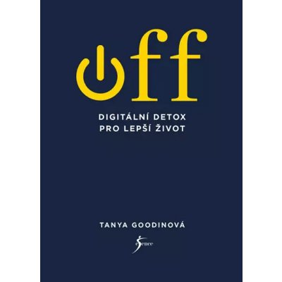 OFF Digitální detox pro lepší život - Tanya Goodinová – Zboží Mobilmania