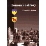 Tonoucí ostrovy - František Vydra – Hledejceny.cz