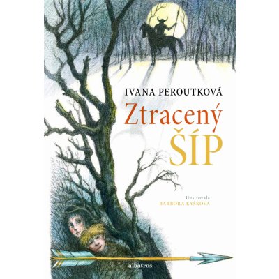 Ztracený šíp - Ivana Peroutková, Barbora Kyšková ilustrácie