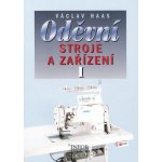 Oděvní stroje a zařízení I - Pro 1 ročník SOU a SOŠ - V. Haas – Hledejceny.cz