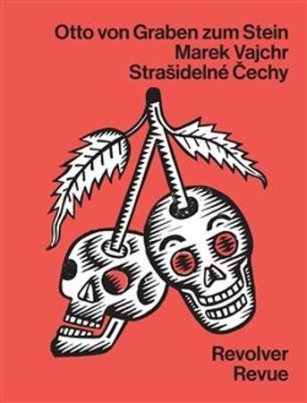 Strašidelné Čechy - Marek Vajchr, Otto von Graben zum Stein, Chrudoš Valoušek ilustrátor