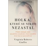Holka, které se nikdo nezastal - Příběh někdejší oběti sexuálního zneužívání, která zasvětila život boji za spravedlnost – Zboží Mobilmania