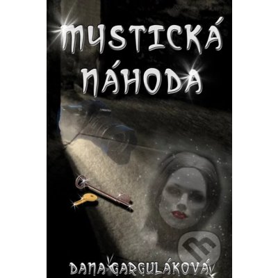 Mystická náhoda - Dana Garguláková