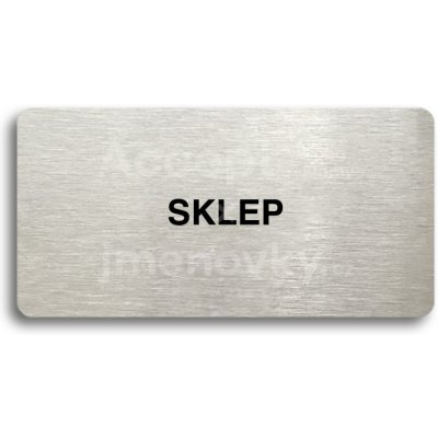 ACCEPT Piktogram SKLEP - stříbrná tabulka - černý tisk bez rámečku – Zboží Dáma