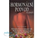 Hormonální podvod na ženách -- Klimakterium je reklamní trik Medicína jako nástroj moci Naše mrtvoly ještě žijí - Sylvia Schneider – Hledejceny.cz