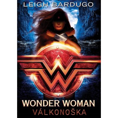 Wonder Woman - Válkonoška - Bardugo Leigh