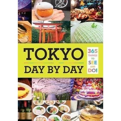 Tokyo Day by Day: 365 Things to See and do! - Isabelle Huang – Zboží Mobilmania