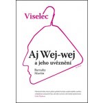 VISELEC AJ WEJ-WEJ A JEHO UVĚZNĚNÍ - Barnaby Martin – Hledejceny.cz