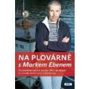 Na plovárně s Markem Ebenem - Marek Eben