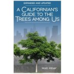 A Californians Guide to the Trees Among Us: Expanded and Updated Ritter MattPaperback – Hledejceny.cz