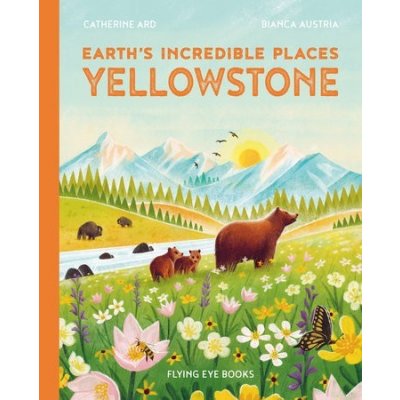 Earths Incredible Places: Yellowstone Ard CathPevná vazba