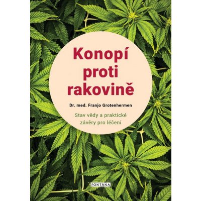 Konopí proti rakovině - Stav vědy a praktické závěry pro léčení - Grotenhermen Franjo – Zboží Mobilmania