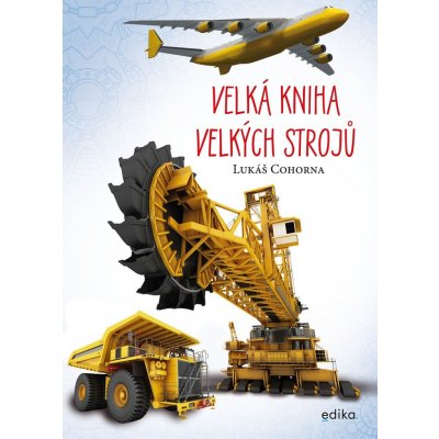 Velká kniha velkých strojů - Lukáš Cohorna – Zbozi.Blesk.cz