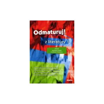 Odmaturuj z literatury 1.díl - Hánová,Jeřábková a kol.