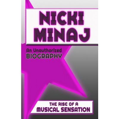 Nicki Minaj: An Unauthorized Biography – Zboží Mobilmania