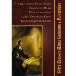O pravej úcte k Panne Márii, Tajomstvo Márie - Ľudovít Mária Grignion – Hledejceny.cz
