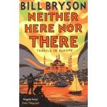 Neither Here, Nor There: Travels in Europe - P... - Bill Bryson – Zboží Dáma Neither Here, Nor There: Travels in Europe - P... - Bill Bryson – Zboží Dáma