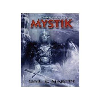 Nekromantovy kroniky 1 - Mystik - Martin Gail Z.