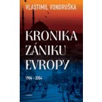 Kronika zániku Evropy - Vlastimil Vondruška – Hledejceny.cz