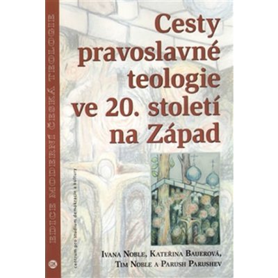 Cesty pravoslavné teologie ve 20. století na Západ Parush Parushev – Hledejceny.cz