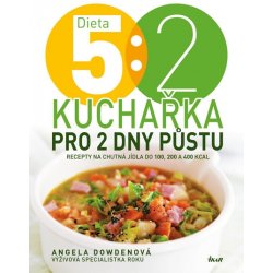 Dieta 5 : 2. Kuchařka pro 2 dny půstu. Recepty na chutná jídla do 100, 200 a 400