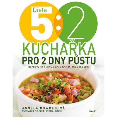 Dieta 5 : 2. Kuchařka pro 2 dny půstu. Recepty na chutná jídla do 100, 200 a 400 – Zboží Mobilmania