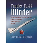 Tupolev Tu-22 Blinder: Supersonic Bomber, Attack, Maritime Patrol and Electronic Countermeasures Aircraft – Hledejceny.cz