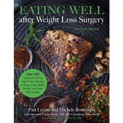 Eating Well After Weight Loss Surgery: Over 150 Delicious Low-Fat High-Protein Recipes to Enjoy in the Weeks, Months, and Years After Surgery Levine PattPaperback – Zboží Mobilmania