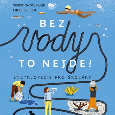 Bez vody to nejde! - Christina Steinlein, Mieke Scheier – Zbozi.Blesk.cz