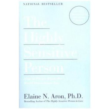 The Highly Sensitive Person - E. Aron How to Thriv