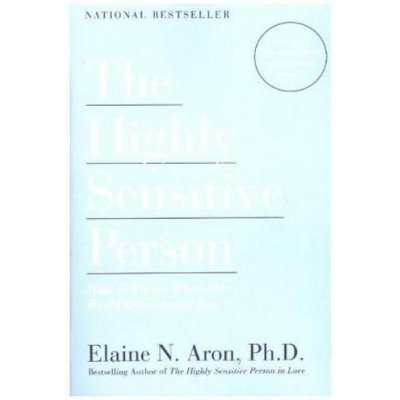 The Highly Sensitive Person - E. Aron How to Thriv
